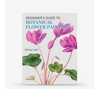 Beginner's Guide to Botanical Flower Painting : Book by Michael Lakin