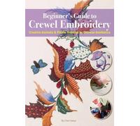 Beginner's Guide to Crewel Embroidery: Creative Animals & Plants Inspired by Chinese Aesthetics