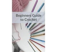 Beginners Guide to Crochet: Learn the basic stitches