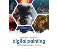 Beginner's Guide to Digital Painting in Photoshop 2nd Edition