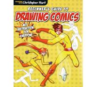 Beginners Guide to Drawing Comics: Art Instruction for Everyone (Drawing with Christopher Hart)