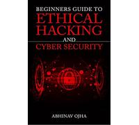 Beginners Guide to Ethical Hacking and Cyber Security