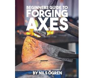 Beginners Guide to Forging Axes