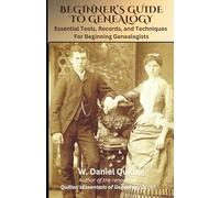 Beginner's Guide to Genealogy: Essential Tools, Records, and Techniques For Beginning Genealogists