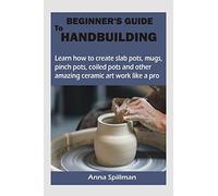 Beginner's Guide to Handbuilding