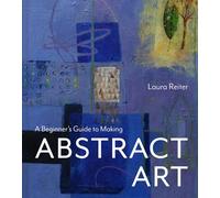 Beginner's Guide to Making Abstract Art