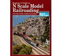 Beginner's Guide to N Scale Model Railroading: Everything You Need to Know to Get Started (Model Railroad Handbook, 8)