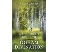 Beginner's Guide to Ogham Divination, A (Paganism & Shamanism)