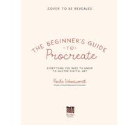 Beginner's Guide to Procreate : Everything You Need to Know to Master Digital...