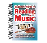 Beginner's Guide to Reading Music: Easy to Use, Easy to Learn; A Simple Introduction for All Ages