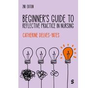 Beginner's Guide to Reflective Practice in Nursing