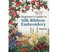 [(Beginner's Guide to Silk Ribbon Embroidery)] [By (author) Ann Cox] published on (December, 2014)
