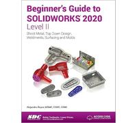 Beginner's Guide to SOLIDWORKS 2020 - Level II
