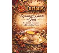 Beginners Guide to Tea: Common Mistakes & How To Fix Them