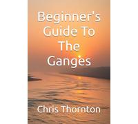 Beginner's Guide To The Ganges