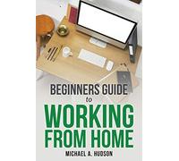 Beginners Guide to Working from Home