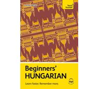 Beginners’ Hungarian : Learn faster. Remember more.