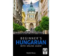 Beginner's Hungarian with Online Audio (Hippocrene Beginner's)