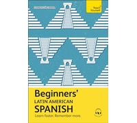 Beginners’ Latin American Spanish: Learn faster. Remember more. (Teach Yourself Beginners’ Language Learning Series)