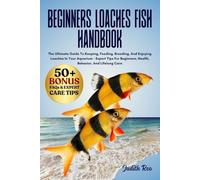 BEGINNERS LOACHES FISH HANDBOOK: The Ultimate Guide To Keeping, Feeding, Breeding, And Enjoying Loaches In Your Aquarium - Expert Tips For Beginners, Health, Behavior, And Lifelong Care