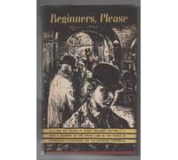 Beginners, please: A series of extracts from articles under this title published recently by the 'Investors' Chronicle'