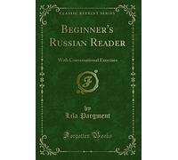 Beginner's Russian Reader: With Conversational Exercises (Classic Reprint)