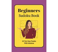 Beginners Sudoku Book: 60 Very Easy Sudoku Puzzles For Beginners | Learn The Number Placement Game | 6X9 inches, 122 Pages | Solutions Included