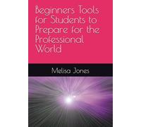 Beginners Tools for Students to Prepare for the Professional World
