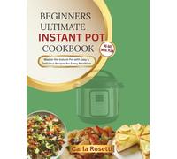 Beginners Ultimate Instant Pot Cookbook: Master the Instant Pot with Easy & Delicious Recipes for Every Mealtime (Essential Home Cooking Series)