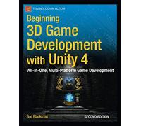Beginning 3D Game Development with Unity 4: All-in-one, multi-platform game development (Technology in Action)