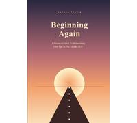Beginning Again: A Guide to Reinventing Your Life in the Middle of It (Midnight Madness)