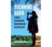 Beginning Again: Stories of Movement and Migration in Appalachia (Voice of Witness)
