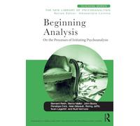 Beginning Analysis: On the Processes of Initiating Psychoanalysis (New Library of Psychoanalysis Teaching Series)