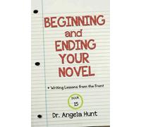 Beginning and Ending Your Novel (Writing Lessons from the Front)