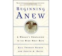 Beginning Anew: A Woman's Companion to the High Holy Days
