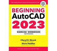 Beginning AutoCAD® 2023 Exercise Workbook: For Windows®