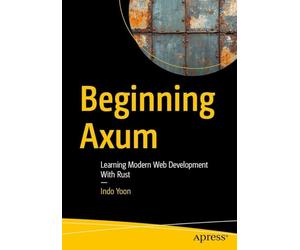 Beginning Axum: Learning Modern Web Development With Rust
