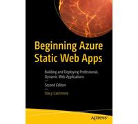 Beginning Azure Static Web Apps : Building and Deploying Professional, Dynamic Web Applications
