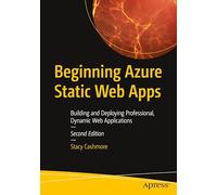 Beginning Azure Static Web Apps: Building and Deploying Professional, Dynamic Web Applications