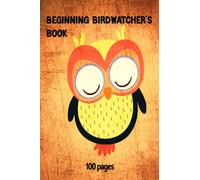 Beginning Birdwatcher's Log Book: Bird Watching Log Book | Birding Journal to record Bird Sightings & List Species | 100 pages (6" x 9") | Gift for Birdwatchers