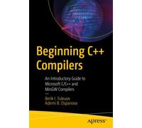 Beginning C++ Compilers : An Introductory Guide to Microsoft C/C++ and MinGW Compilers