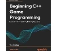 Beginning C++ Game Programming: Learn C++ from scratch by building fun games