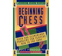 Beginning Chess: Over 300 Elementary Problems for Players New to the Game (Fireside Chess Library)