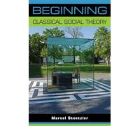 Beginning Classical Social Theory (Beginnings)