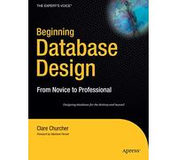 Beginning Database Design: From Novice to Professional