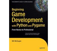 Beginning Game Development with Python and Pygame: From Novice to Professional (Expert's Voice)