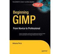 Beginning GIMP: From Novice to Professional (Beginning Series: Open Source)