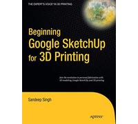 Beginning Google Sketchup for 3D Printing (Expert's Voice in 3D Printing)
