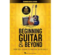 Beginning Guitar & Beyond. Includes Media Online: From First Lessons to Practical Guitar Skills 3+ Hours of Streaming Video Access Included