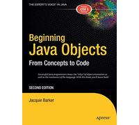 Beginning Java Objects: From Concepts to Code, Second Edition